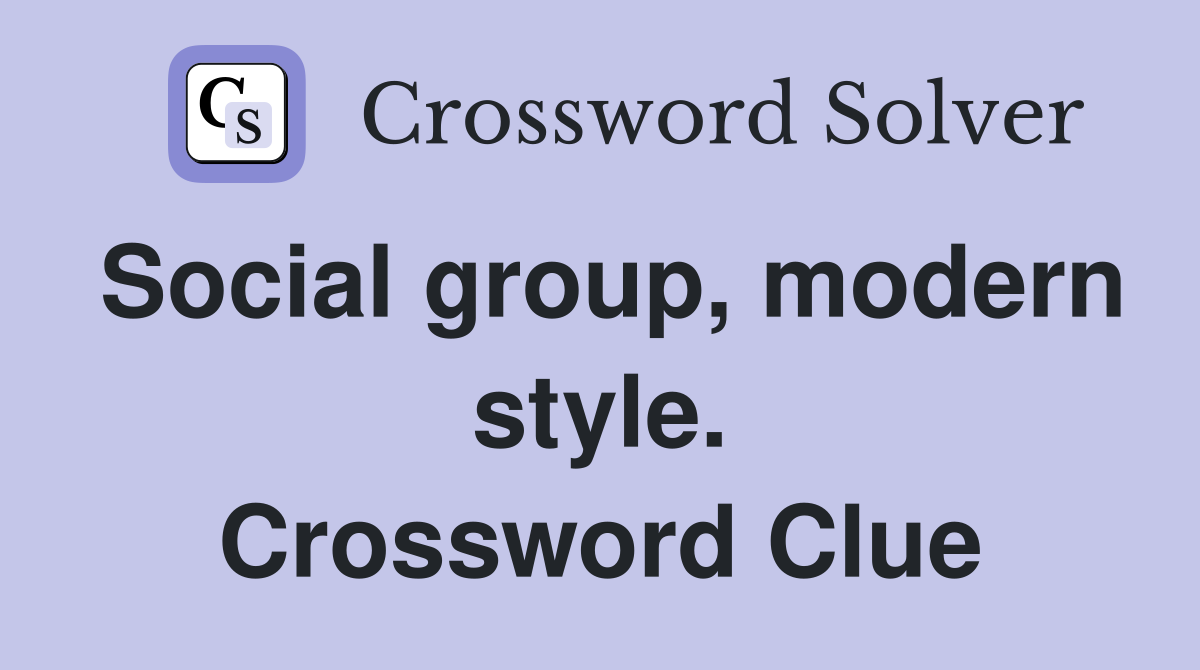 Social group, modern style. Crossword Clue