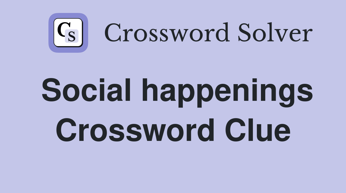 Social happenings Crossword Clue