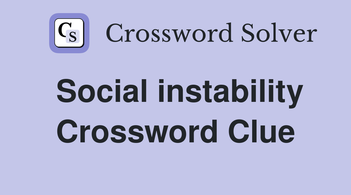 Social instability Crossword Clue