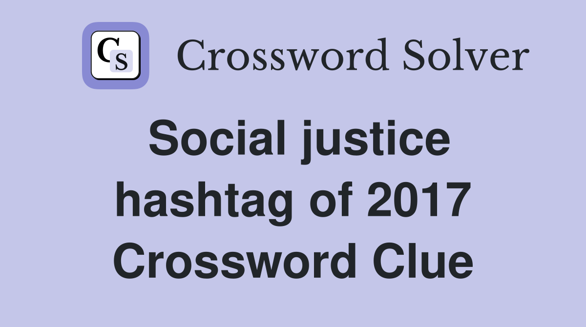 Social justice hashtag of 2017 Crossword Clue