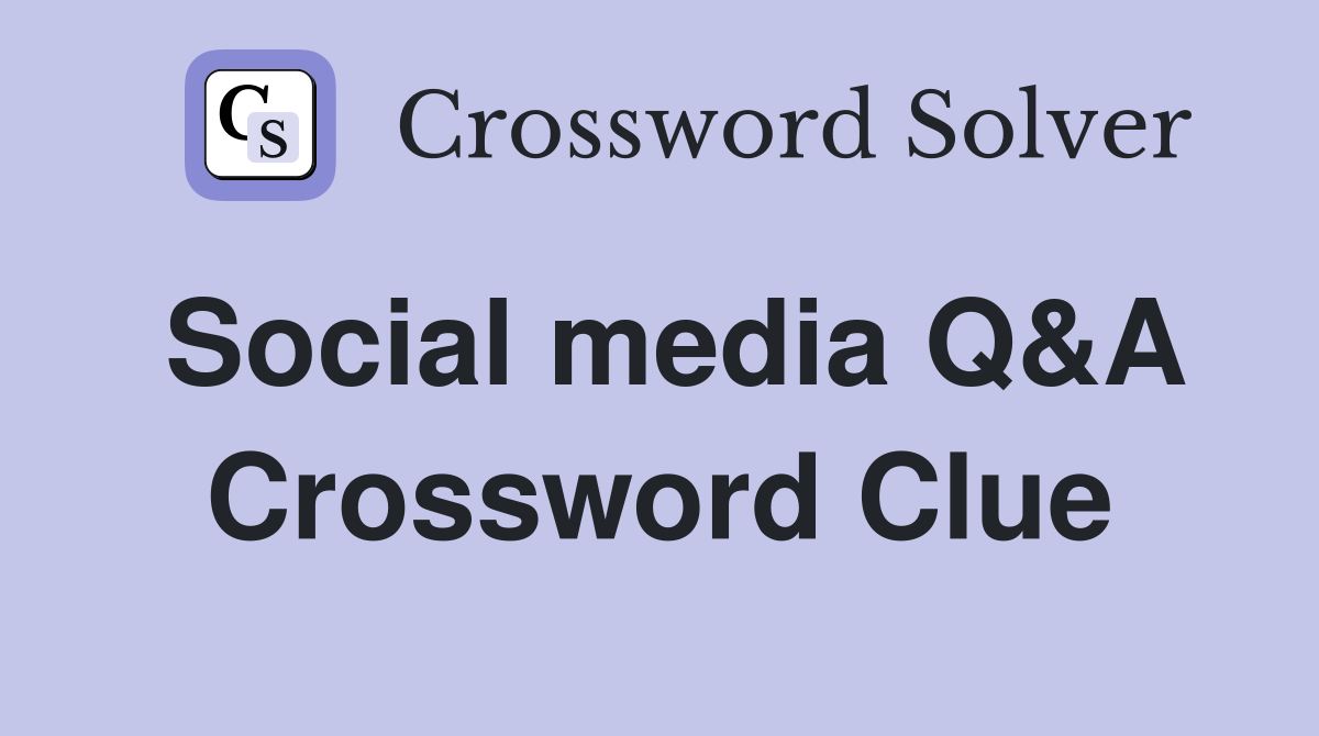Social media Q&A Crossword Clue