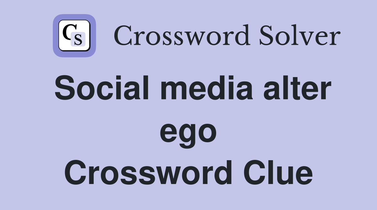 Social media alter ego Crossword Clue