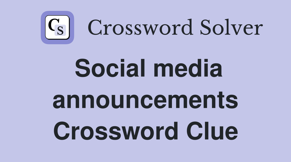 Social media announcements Crossword Clue