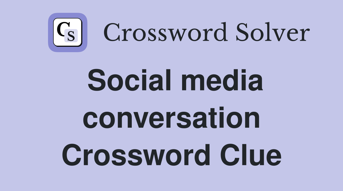Social media conversation Crossword Clue