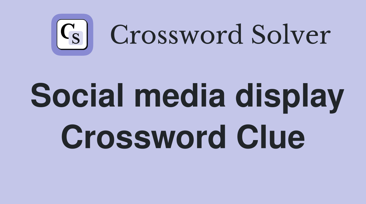 Social media display Crossword Clue