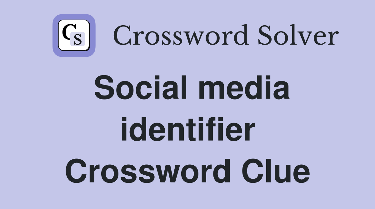 Social media identifier Crossword Clue