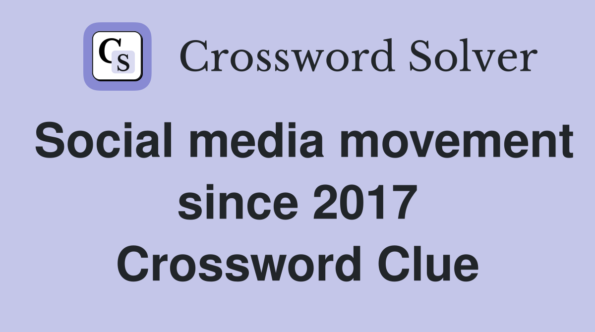 Social media movement since 2017 Crossword Clue