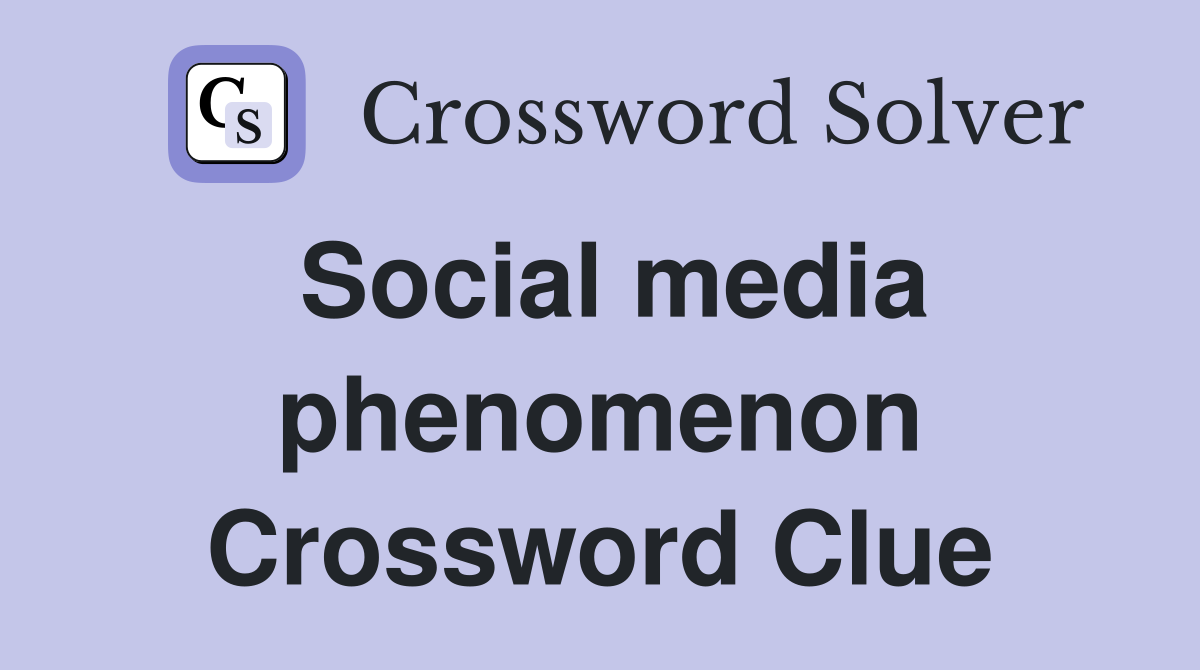 Social media phenomenon Crossword Clue