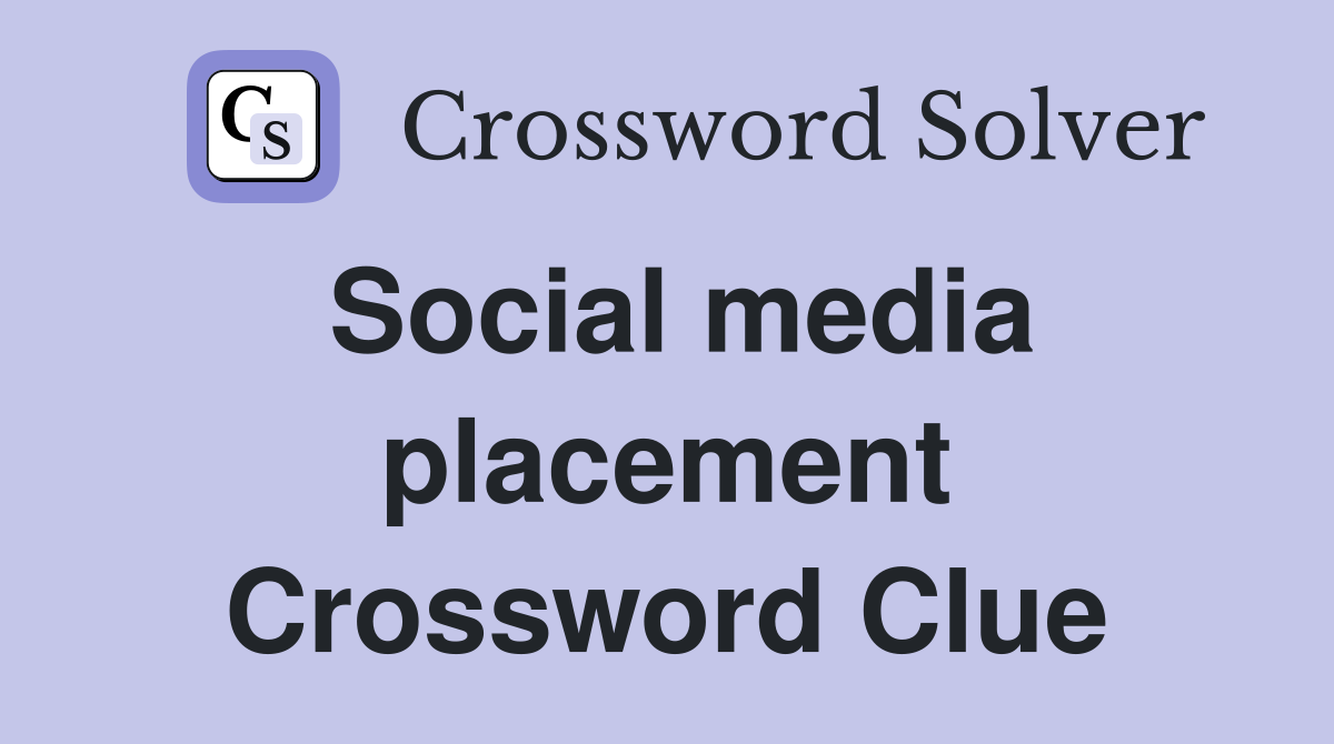 Social media placement Crossword Clue