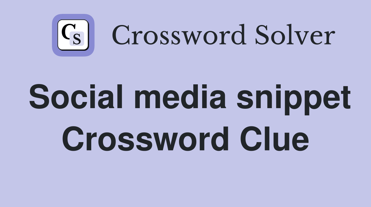 Social media snippet Crossword Clue
