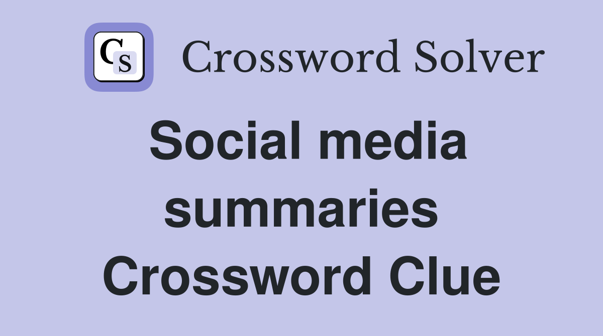Social media summaries Crossword Clue