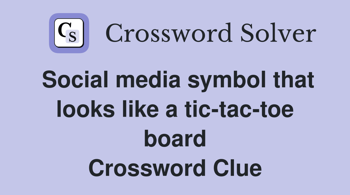 Social media symbol that looks like a tic-tac-toe board Crossword Clue