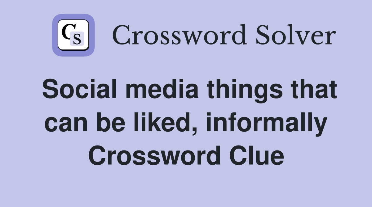 Social media things that can be liked, informally Crossword Clue