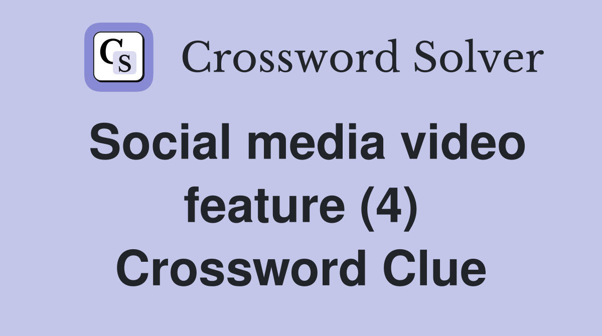 Social media video feature (4) Crossword Clue