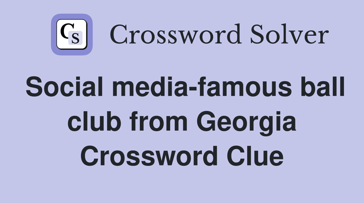 Social media-famous ball club from Georgia Crossword Clue
