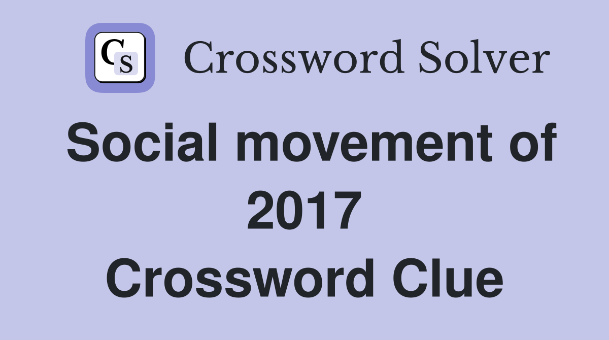Social movement of 2017 Crossword Clue