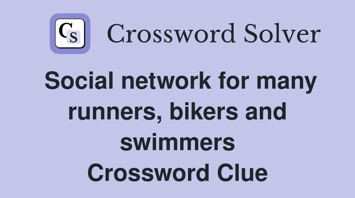 Social network for many runners, bikers and swimmers Crossword Clue