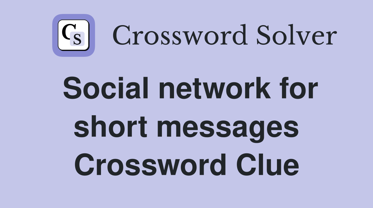 Social network for short messages Crossword Clue
