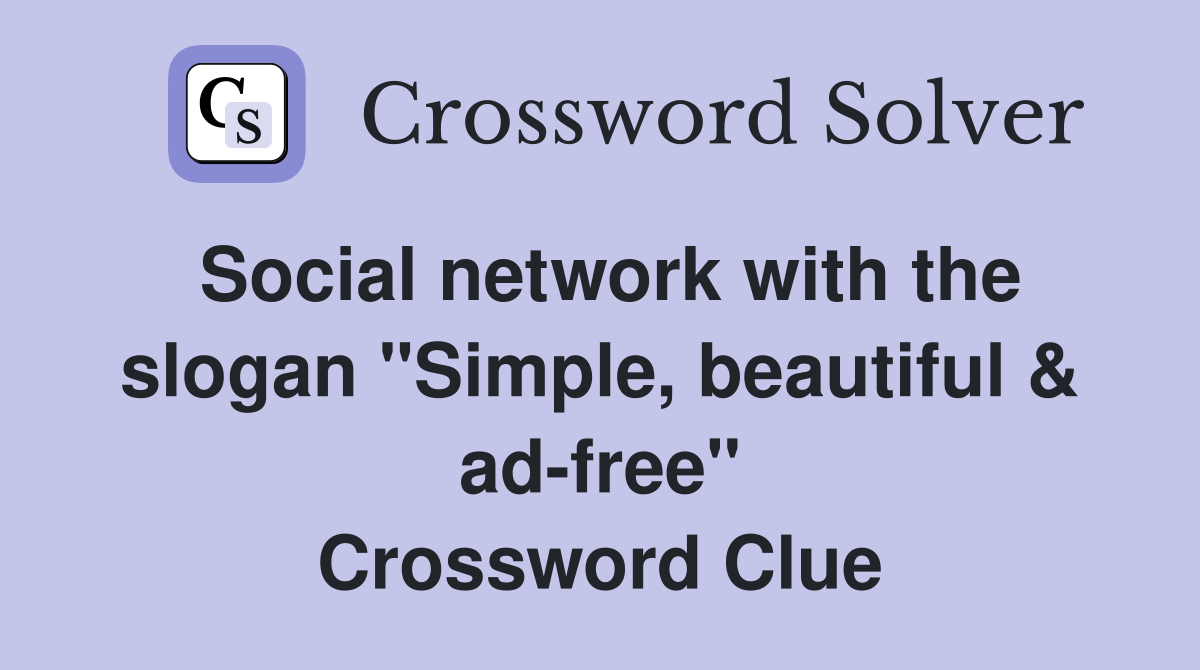 Social network with the slogan "Simple, beautiful & ad-free" Crossword Clue