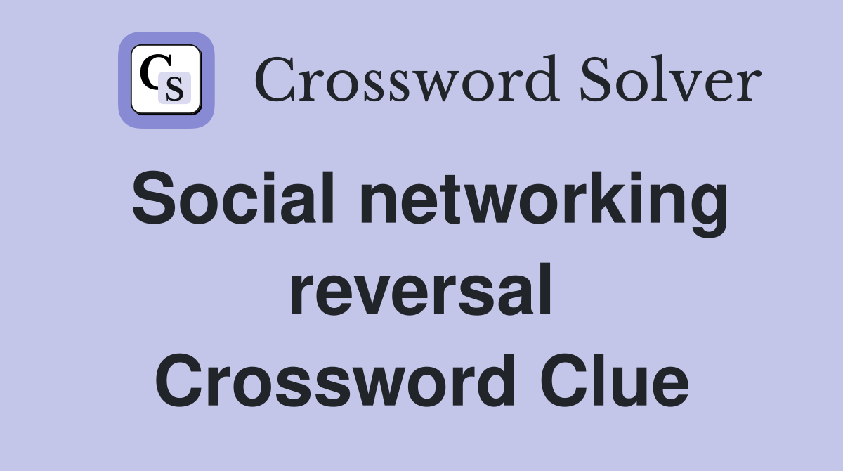 Social networking reversal Crossword Clue