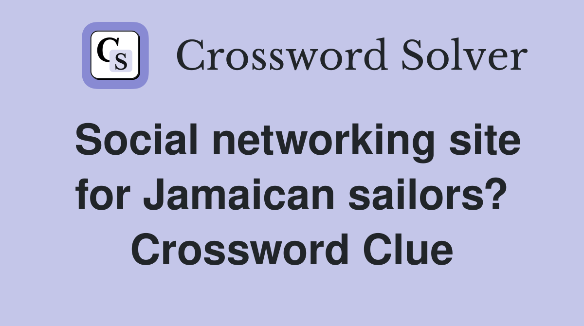 Social networking site for Jamaican sailors? Crossword Clue