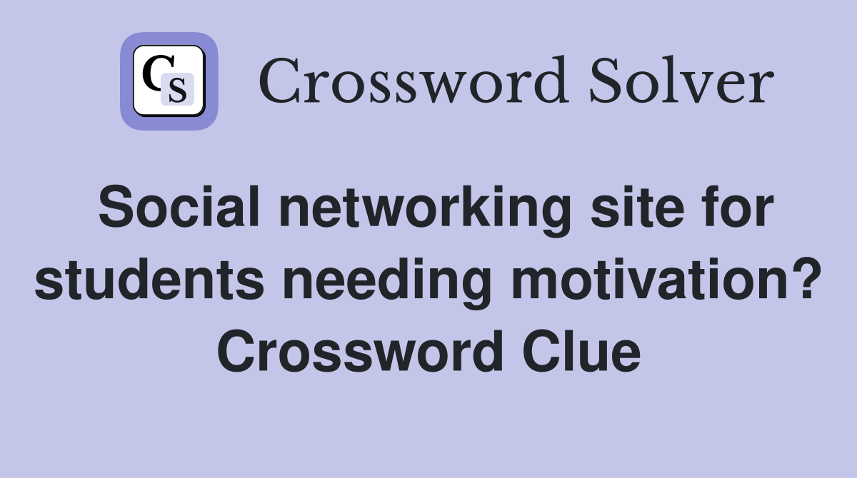Social networking site for students needing motivation? Crossword Clue