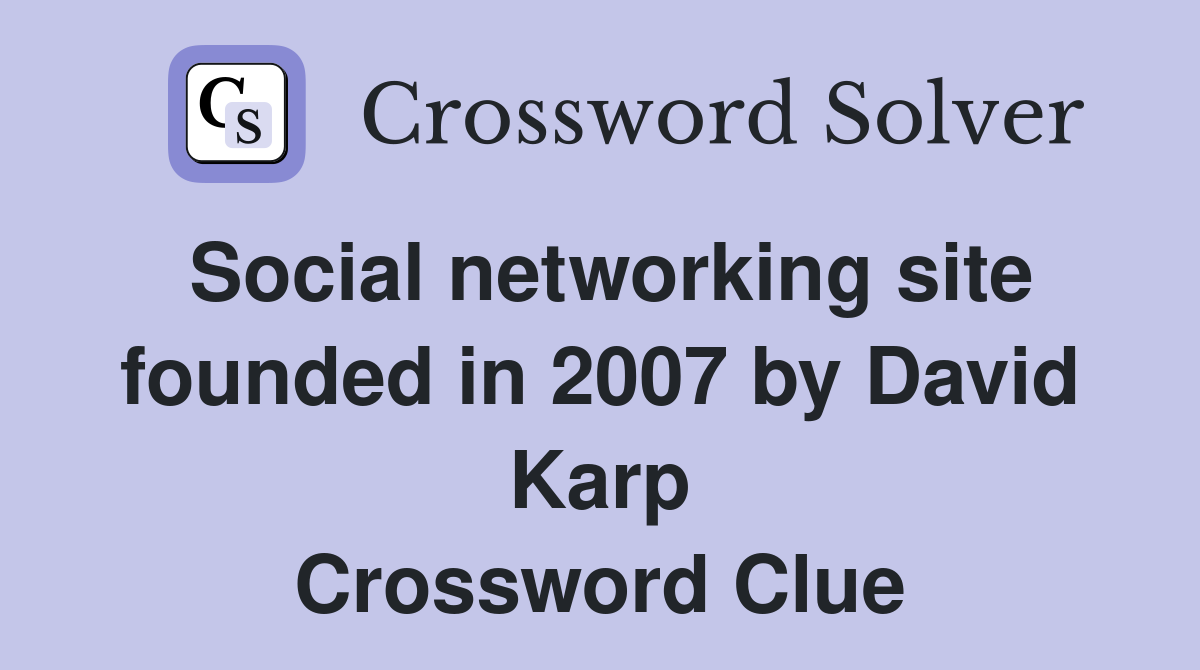Social networking site founded in 2007 by David Karp Crossword Clue