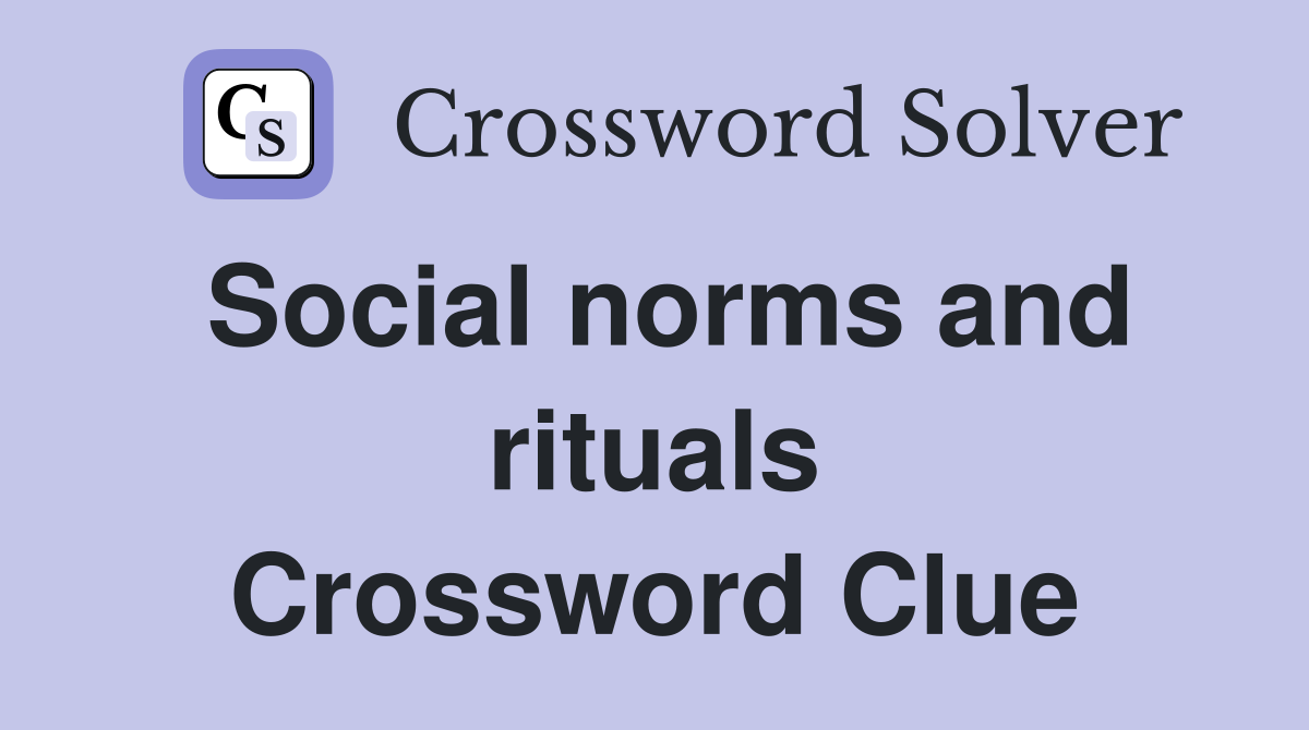 Social norms and rituals Crossword Clue