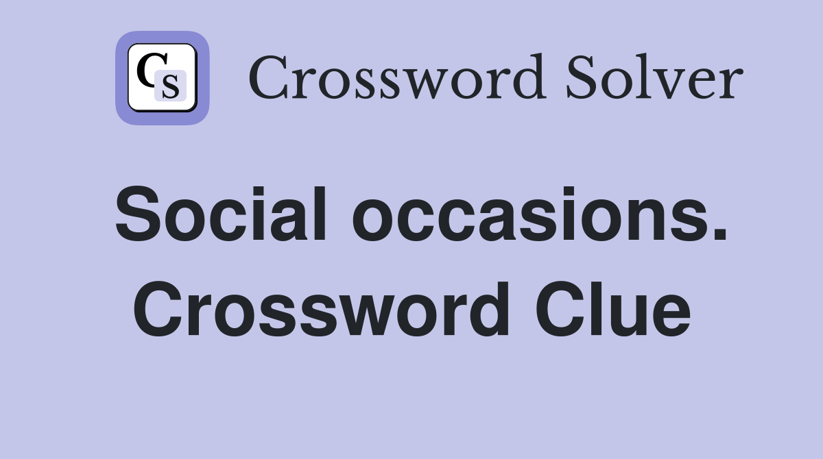 Social occasions. Crossword Clue