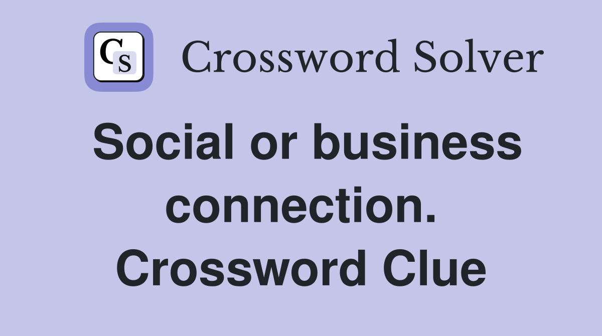 Social or business connection. Crossword Clue