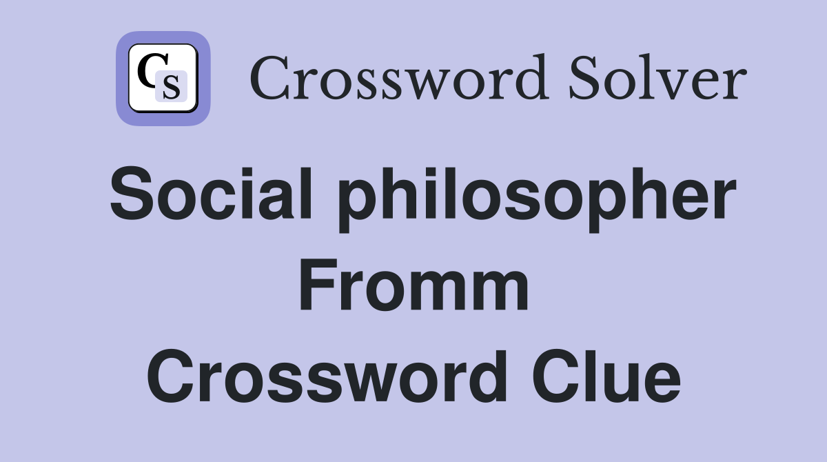 Social philosopher Fromm Crossword Clue