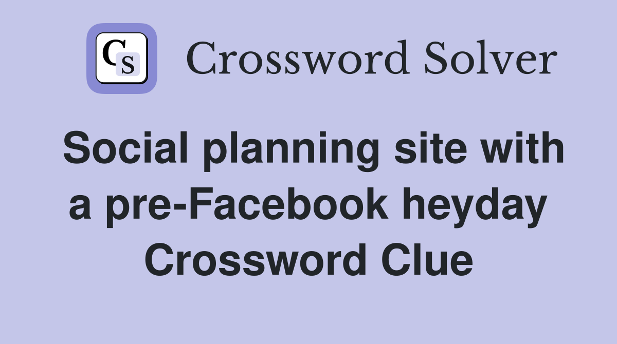 Social planning site with a pre-Facebook heyday Crossword Clue