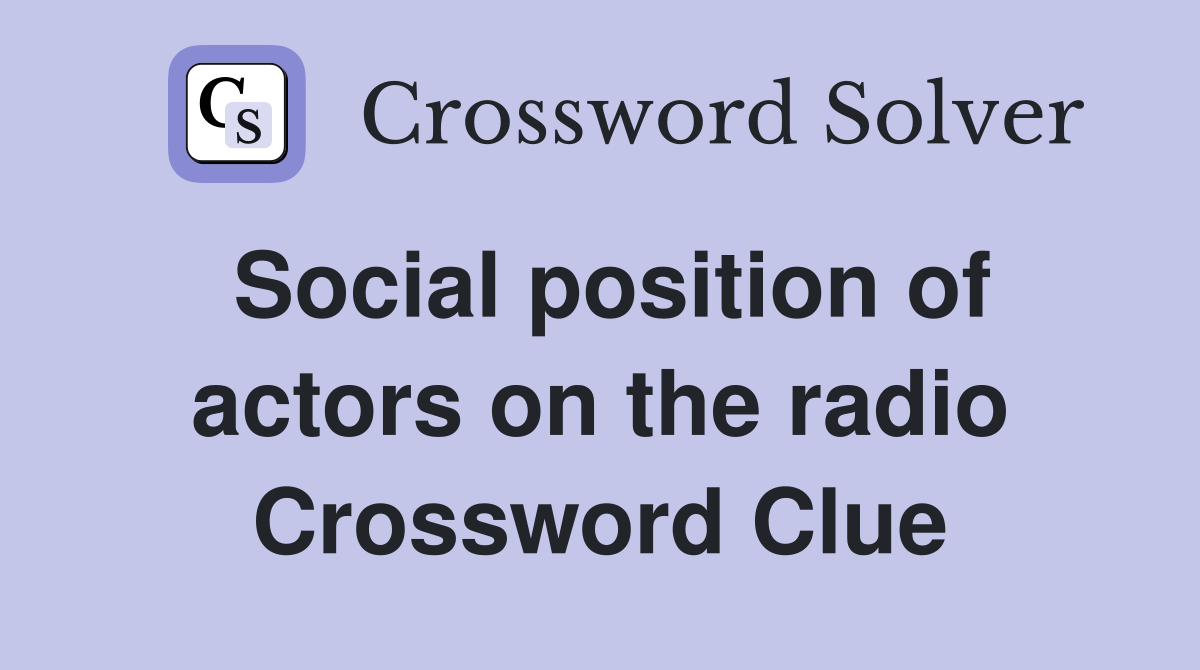 Social position of actors on the radio Crossword Clue