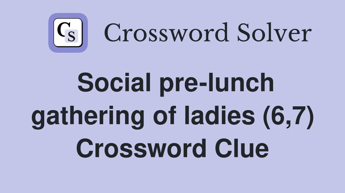 Social pre-lunch gathering of ladies (6,7) Crossword Clue
