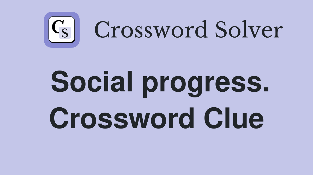 Social progress. Crossword Clue