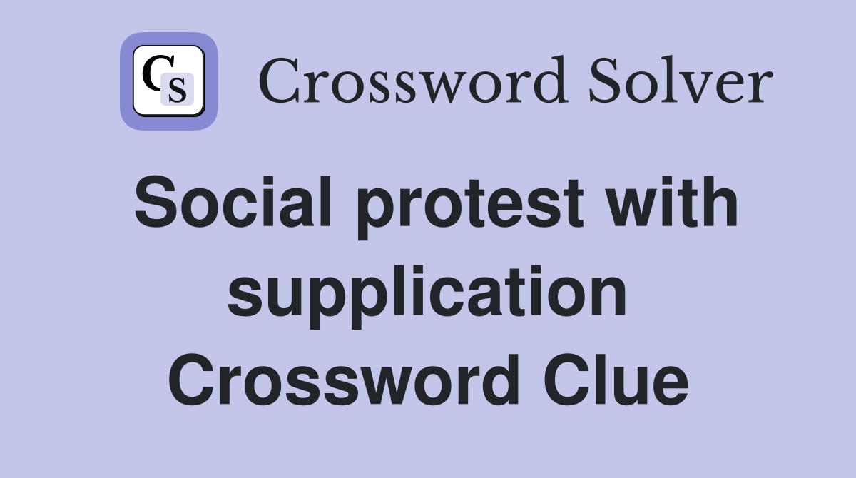 Social protest with supplication Crossword Clue