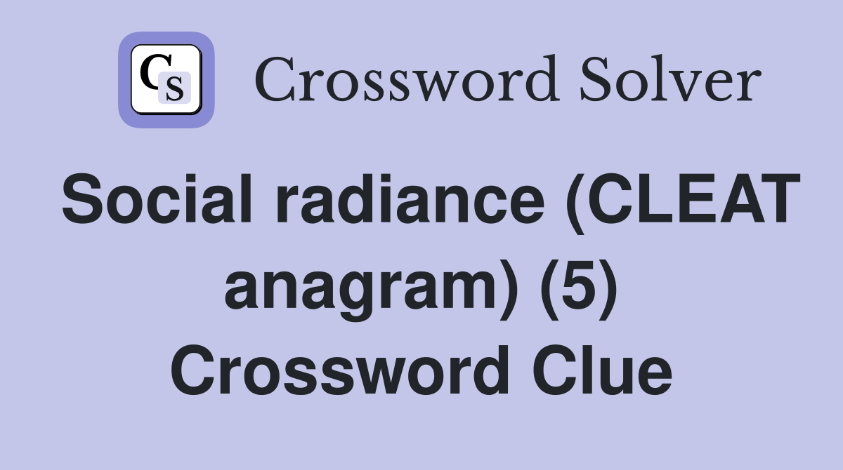 Social radiance (CLEAT anagram) (5) Crossword Clue