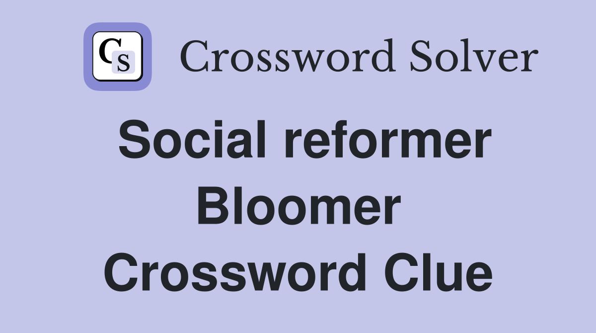 Social reformer Bloomer Crossword Clue