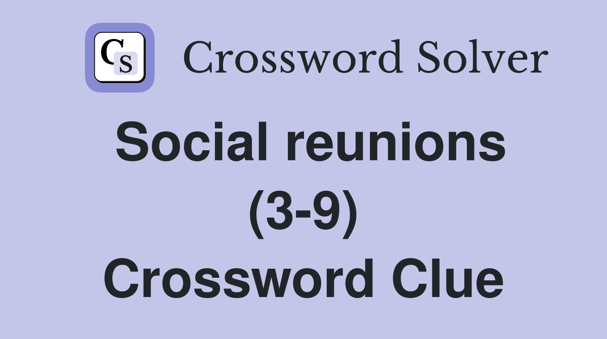 Social reunions (3-9) Crossword Clue