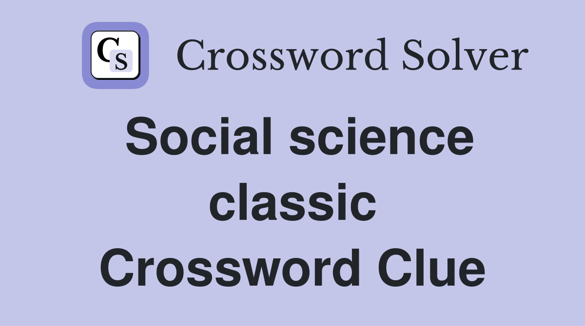 Social science classic Crossword Clue