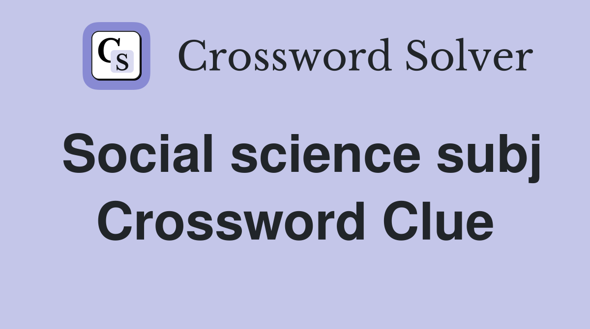 Social science subj Crossword Clue