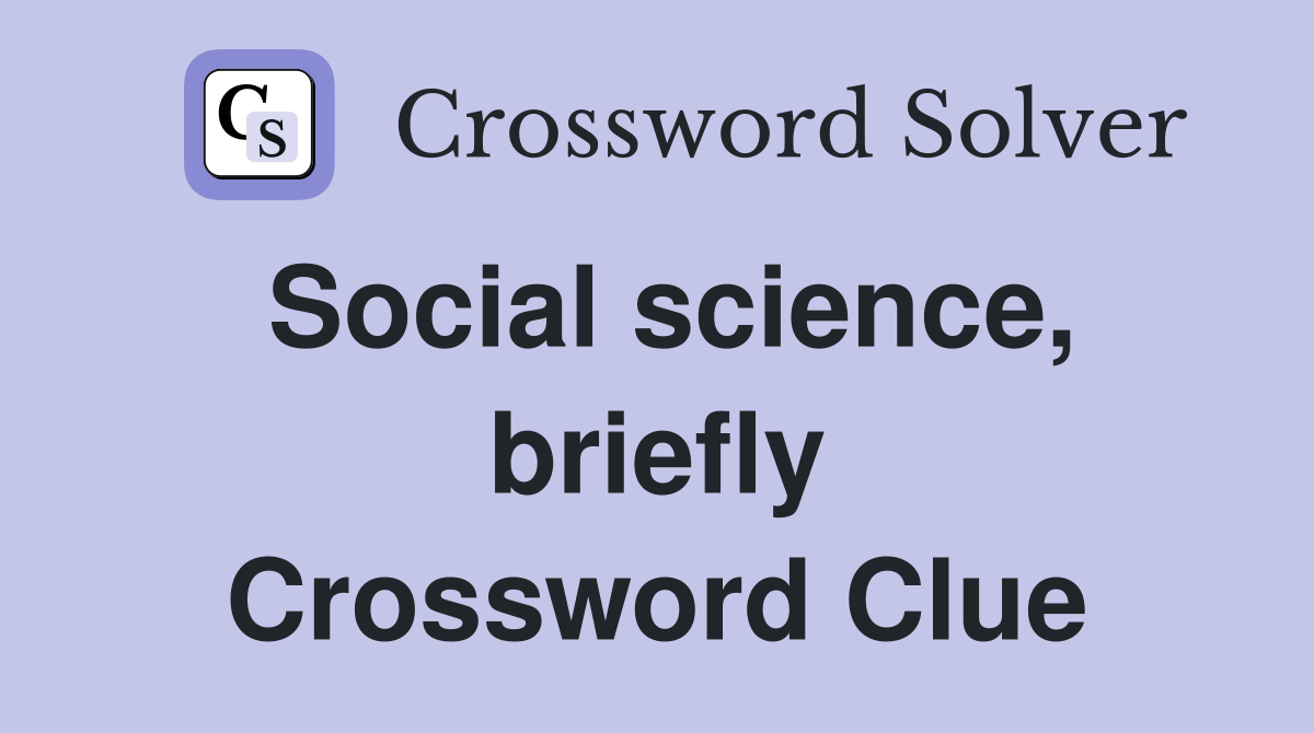 Social science, briefly Crossword Clue
