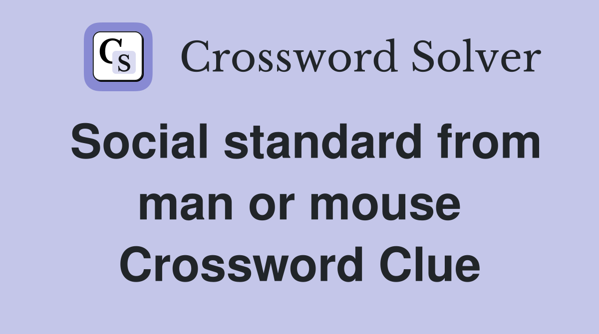 Social standard from man or mouse Crossword Clue