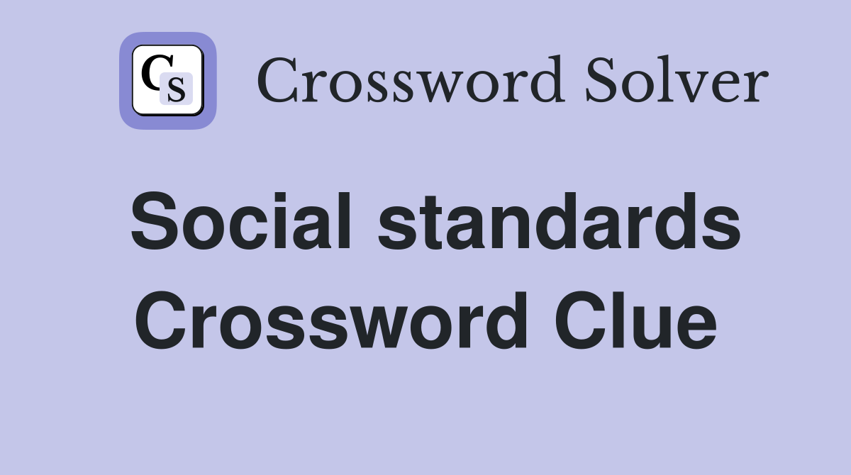 Social standards Crossword Clue