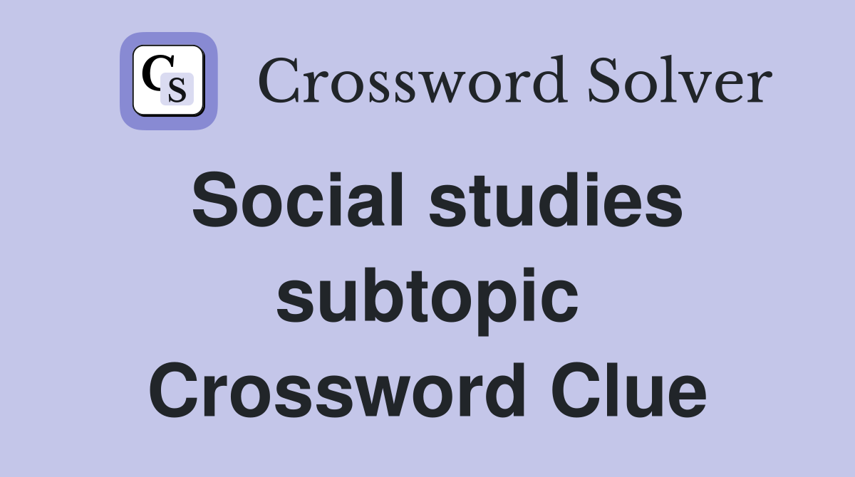 Social studies subtopic Crossword Clue