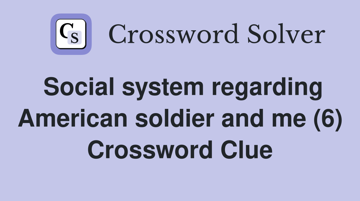 Social system regarding American soldier and me (6) Crossword Clue