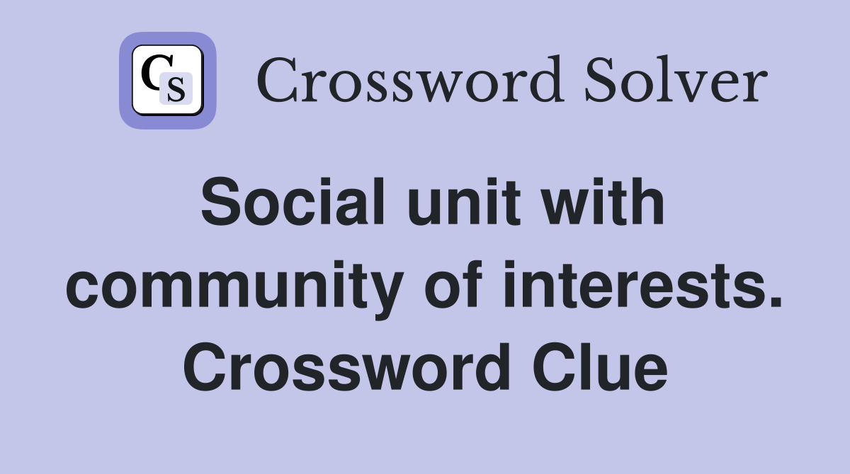 Social unit with community of interests. Crossword Clue