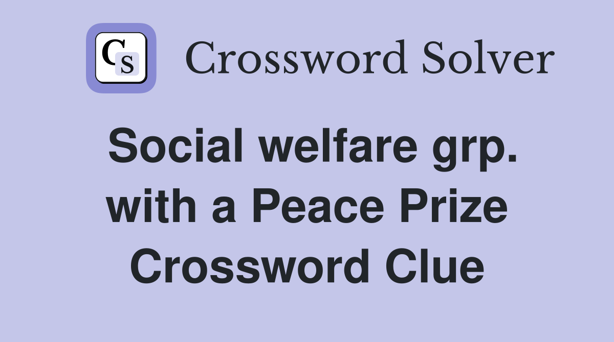 Social welfare grp. with a Peace Prize Crossword Clue