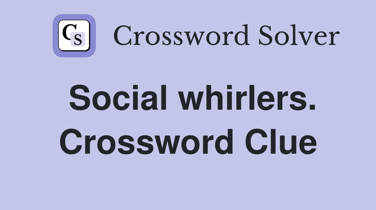 Social whirlers. Crossword Clue
