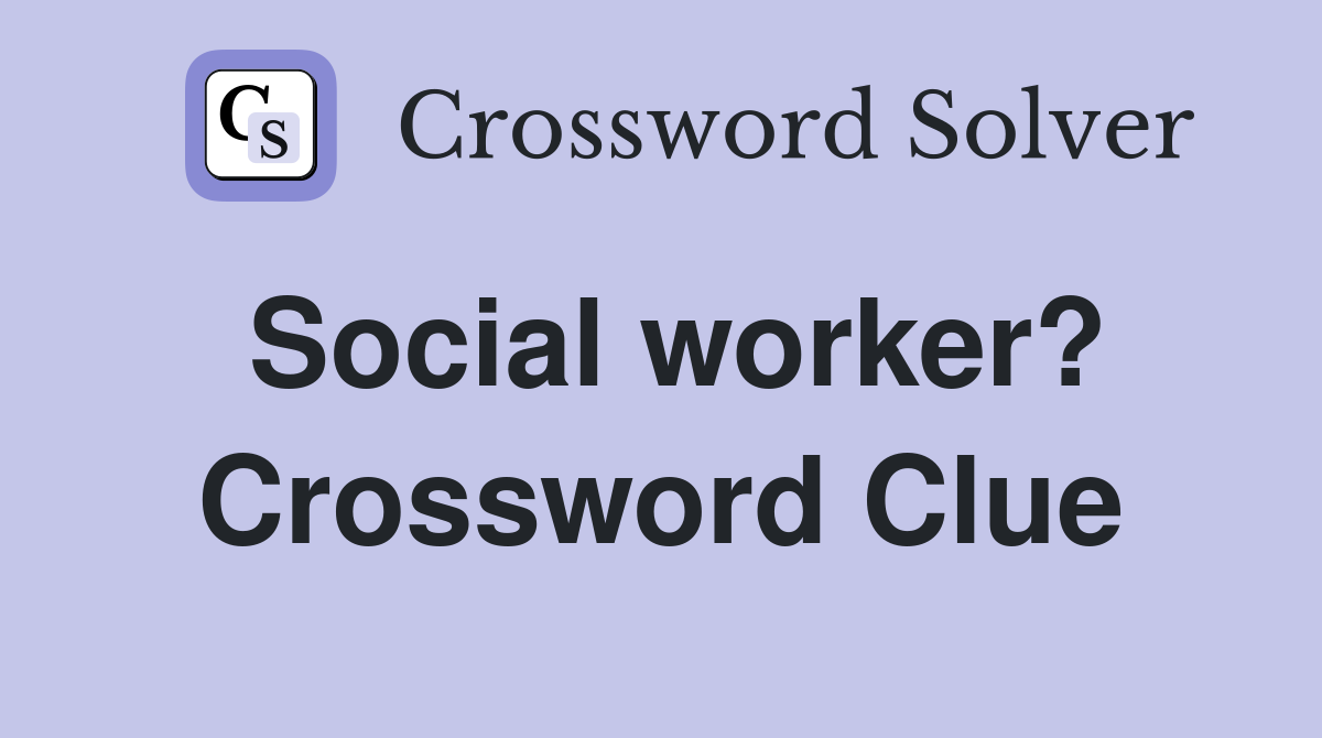 Social worker? Crossword Clue